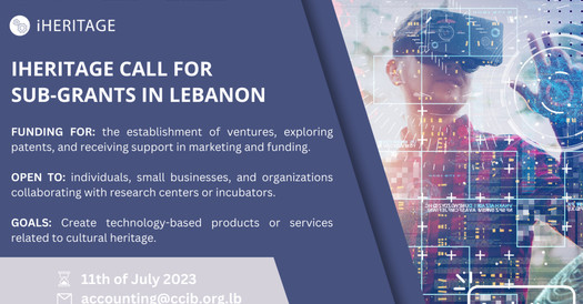 Call for sub-grants applications up to €7,000 offered to 7 spin-offs specializing in AR, VR, and ICT to enhance Lebanon's cultural heritage sites